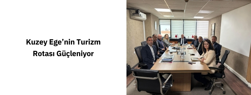 Kuzey Ege’nin Turizm Rotası Güçleniyor